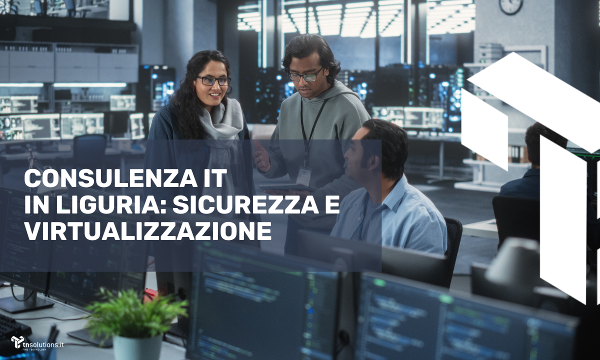 Consulenza informatica in Liguria: sicurezza, virtualizzazione, cloud