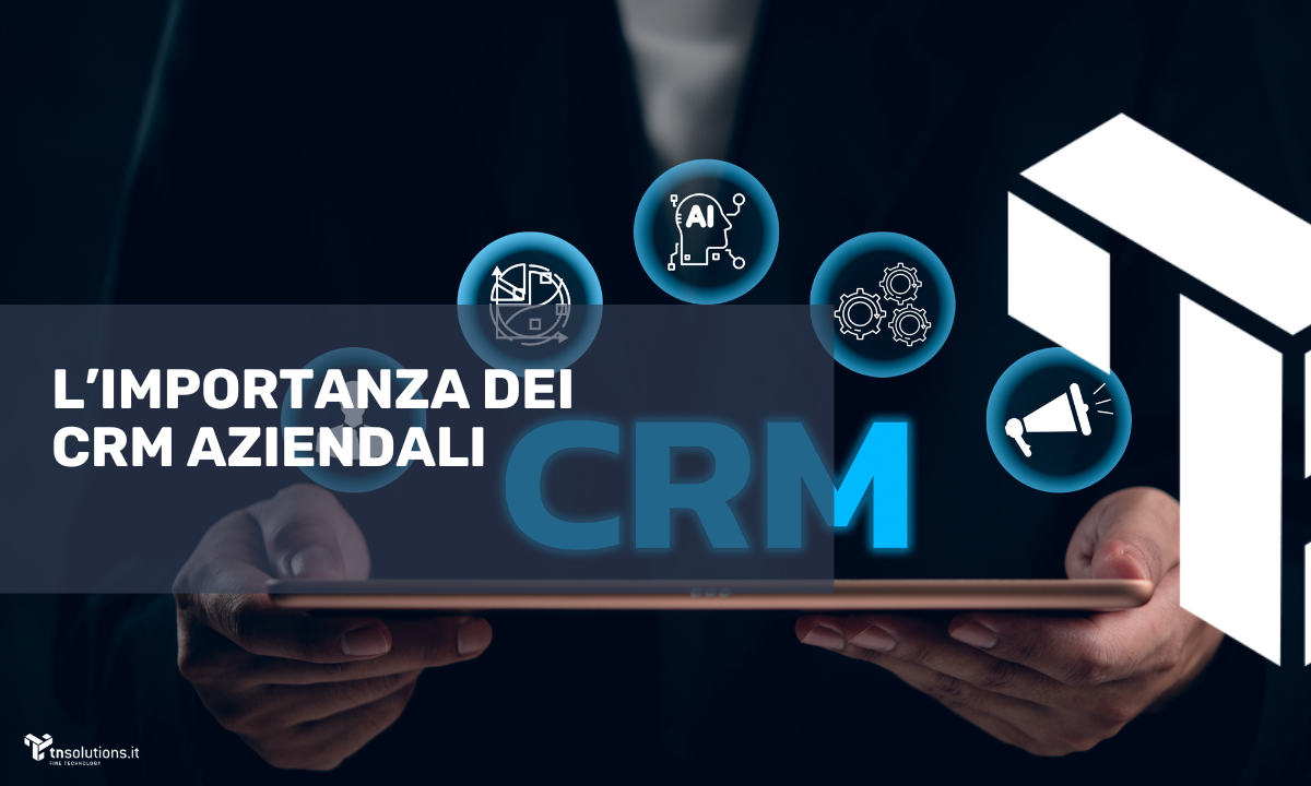 L’importanza dei CRM in ambito informatico