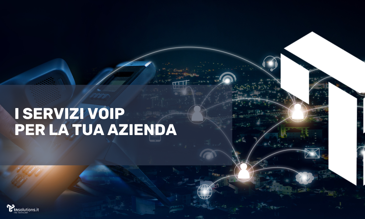 I Servizi VoIP: La Soluzione Telefonica Giusta per la Tua Azienda