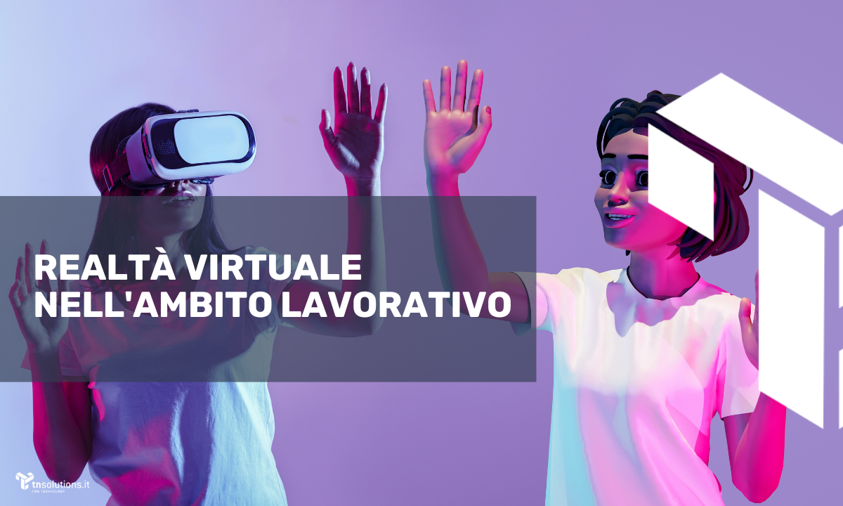 l’impatto della realta’ virtuale nell’ambito lavorativo