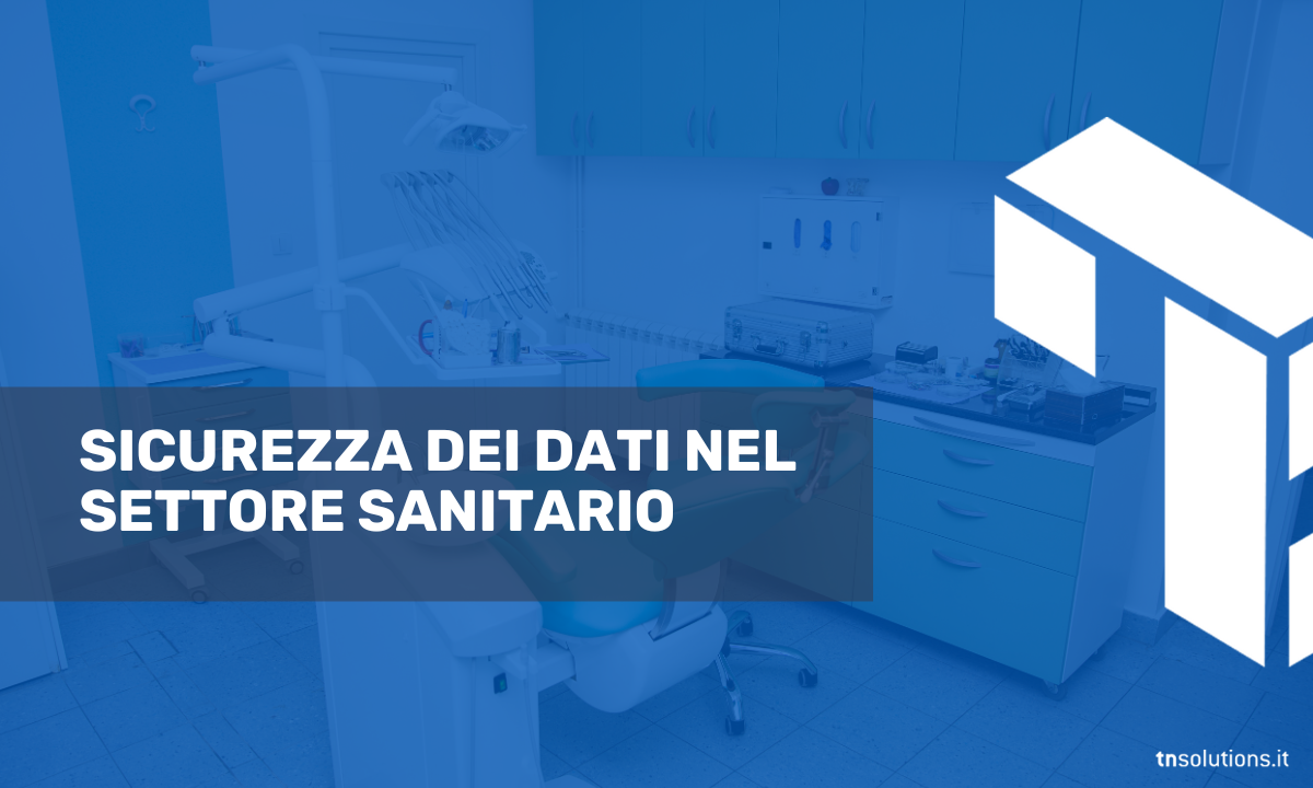 Sicurezza Dati Sensibili nel Settore Medico Sanitario