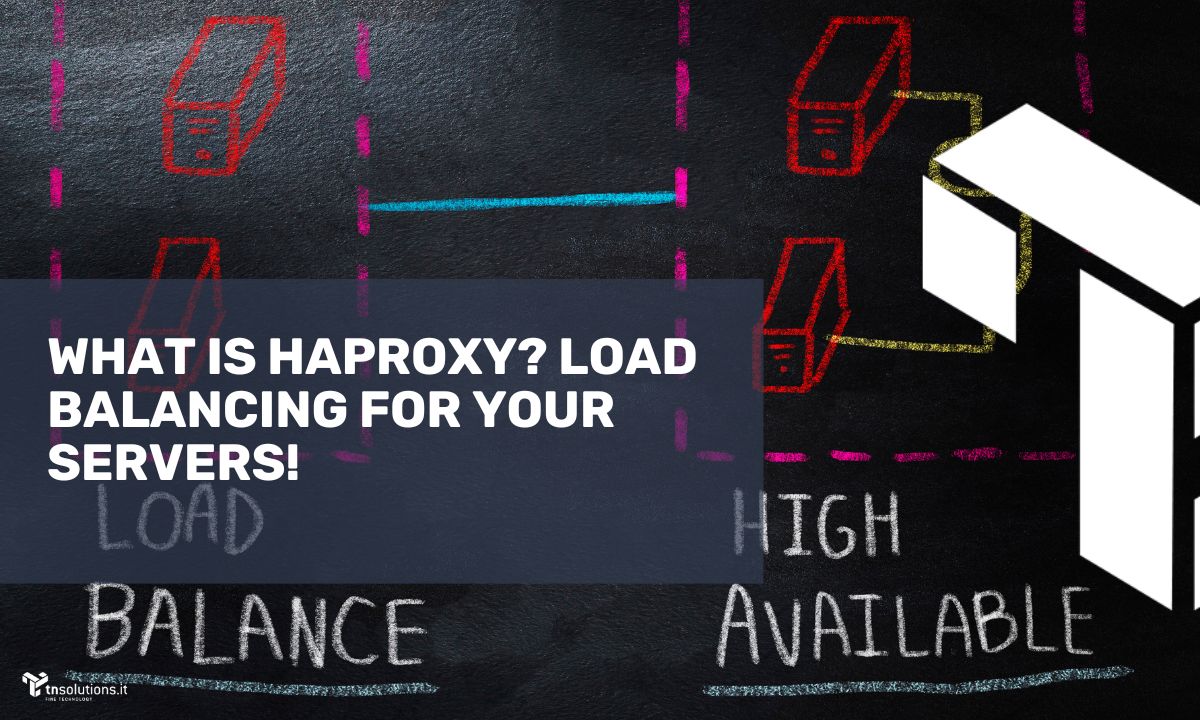 What is HAProxy? Load balancing for your servers!