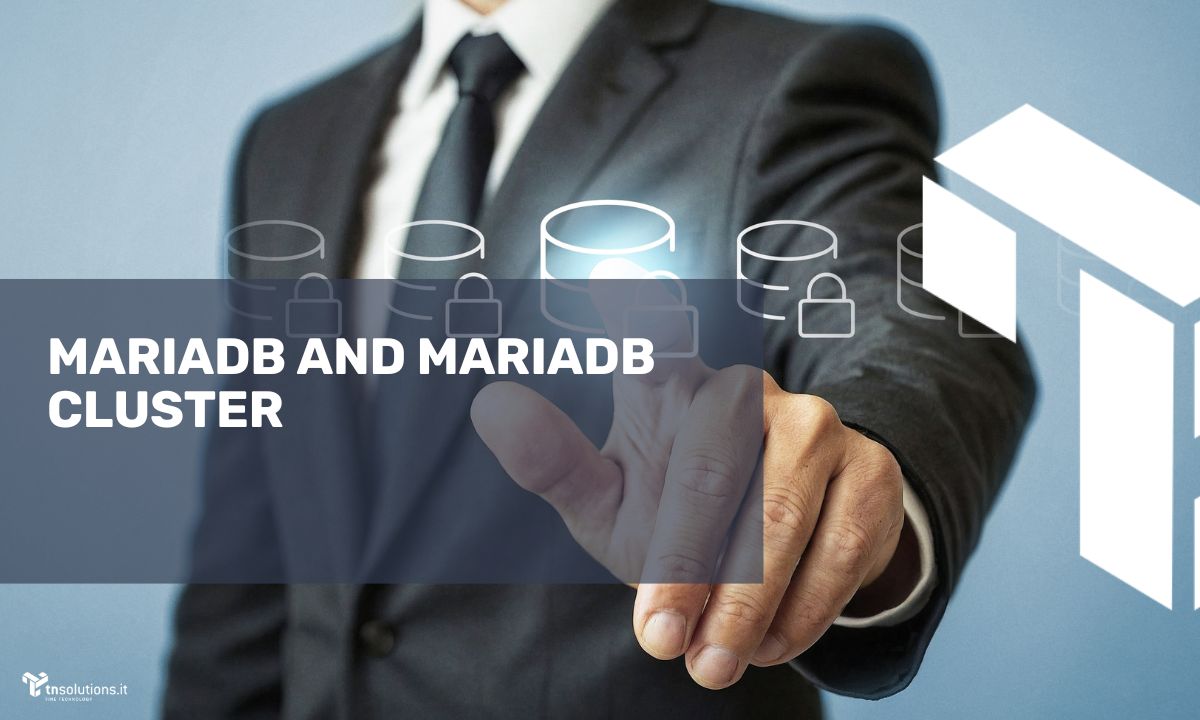 MariaDB and MariaDB Cluster: A complete guide | TNSolutions.it