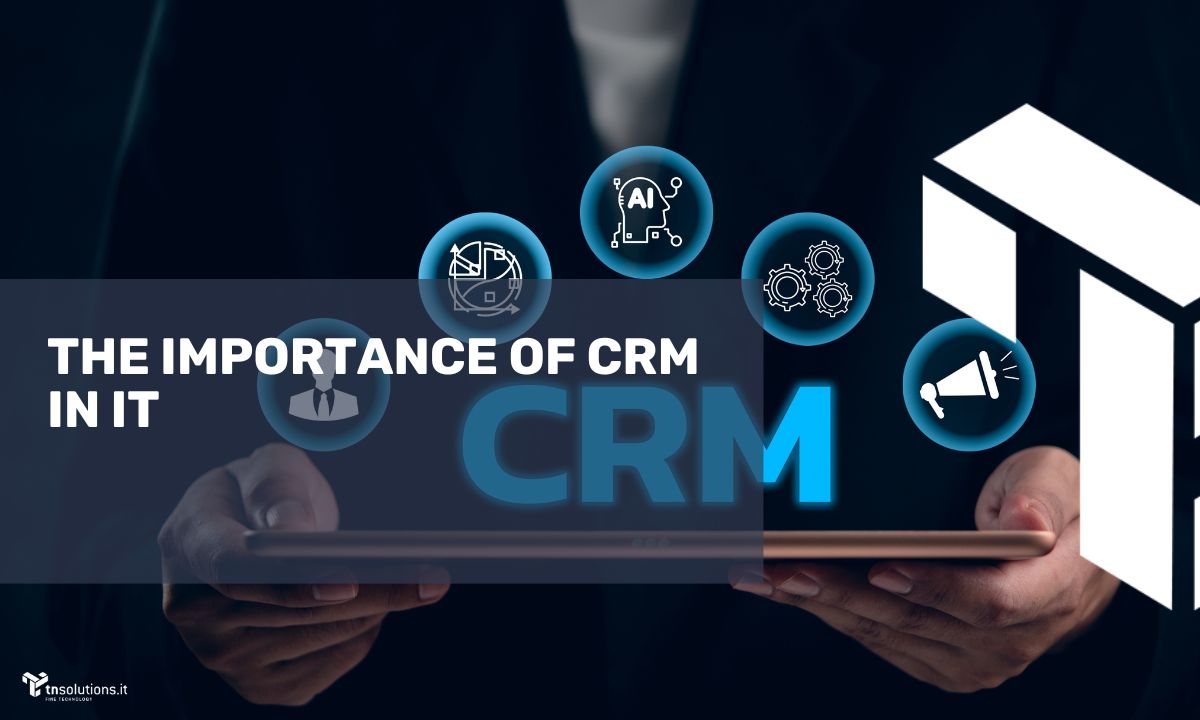 The Importance of CRM in IT